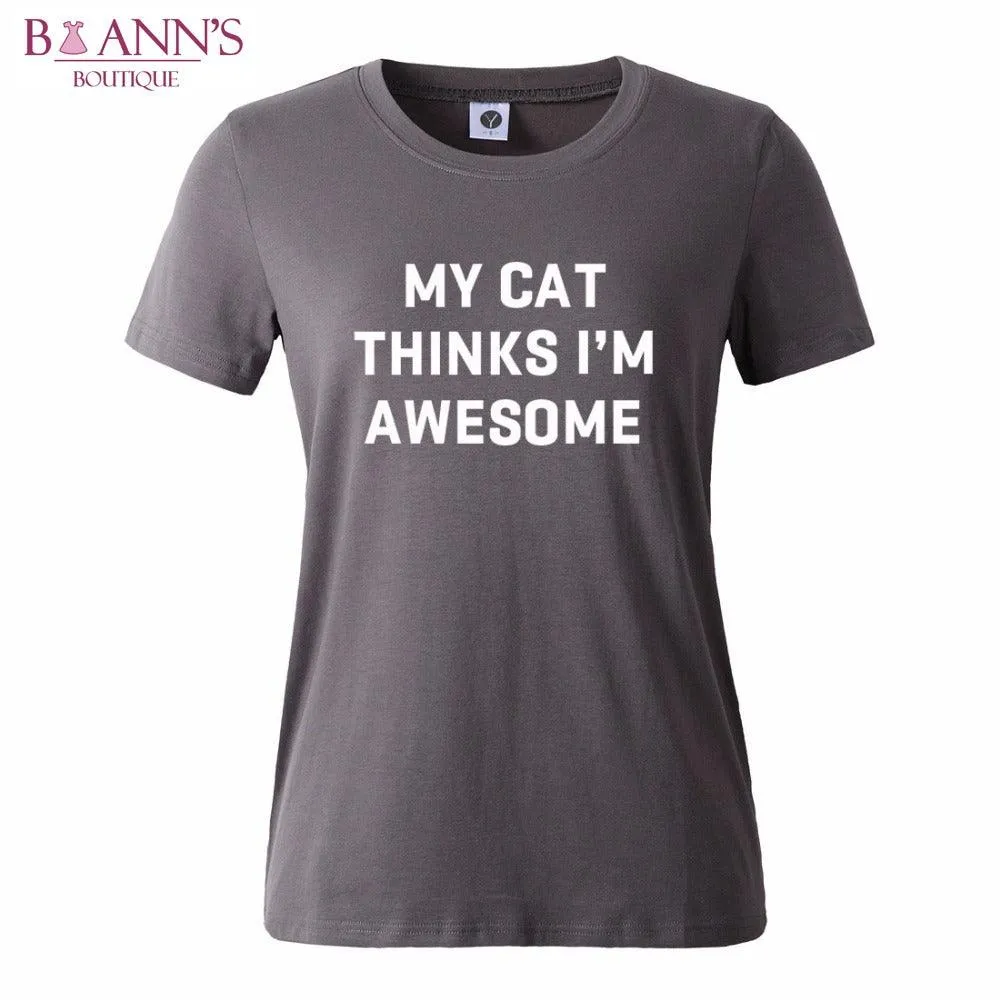 MY CAT THINKS I’M AWESOME TEE