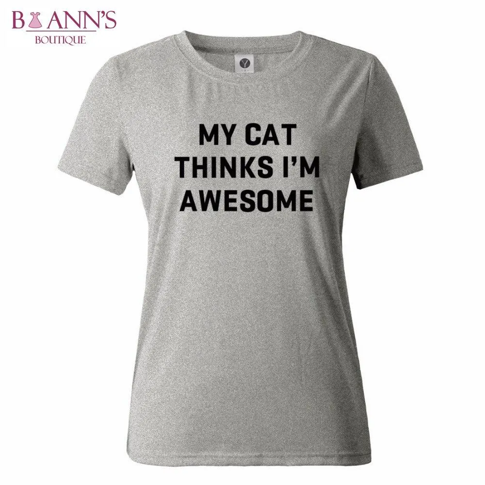 MY CAT THINKS I’M AWESOME TEE