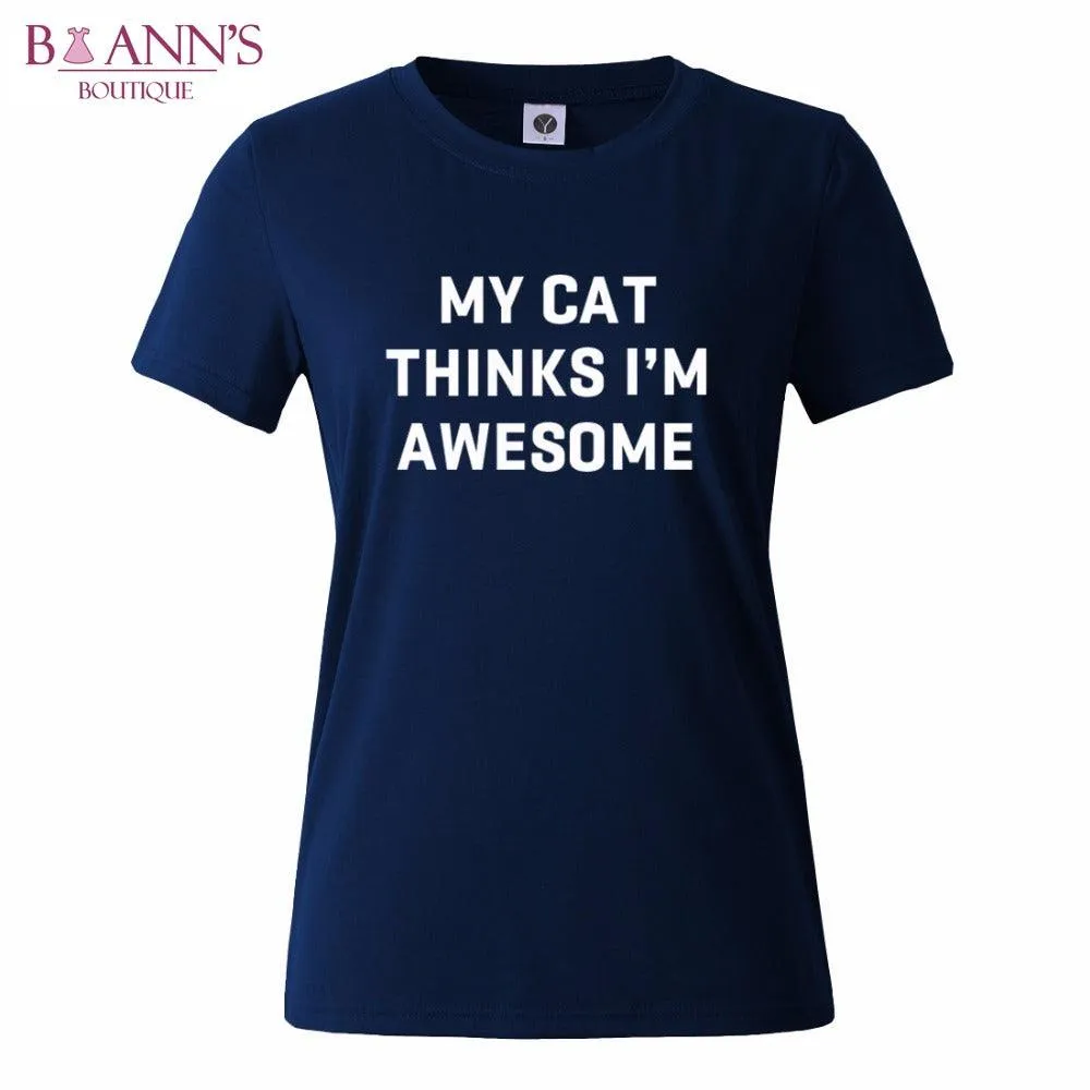 MY CAT THINKS I’M AWESOME TEE