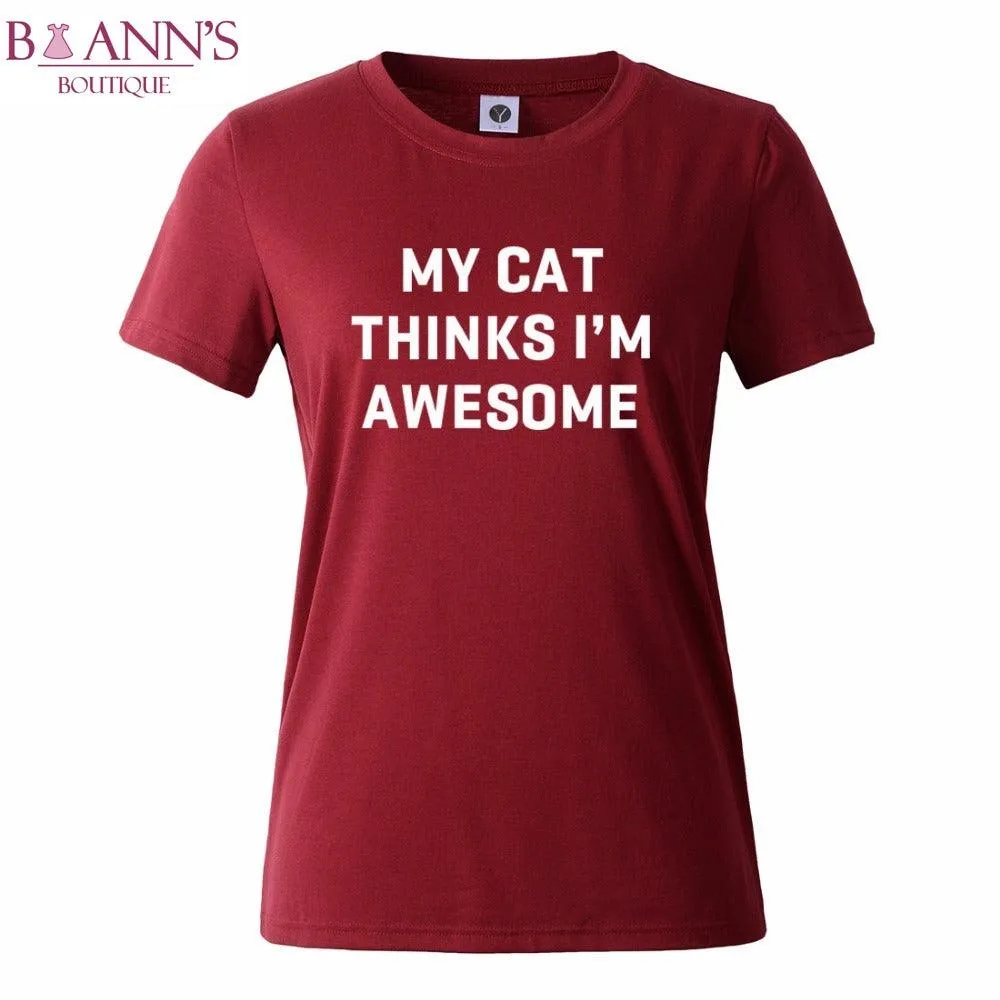MY CAT THINKS I’M AWESOME TEE