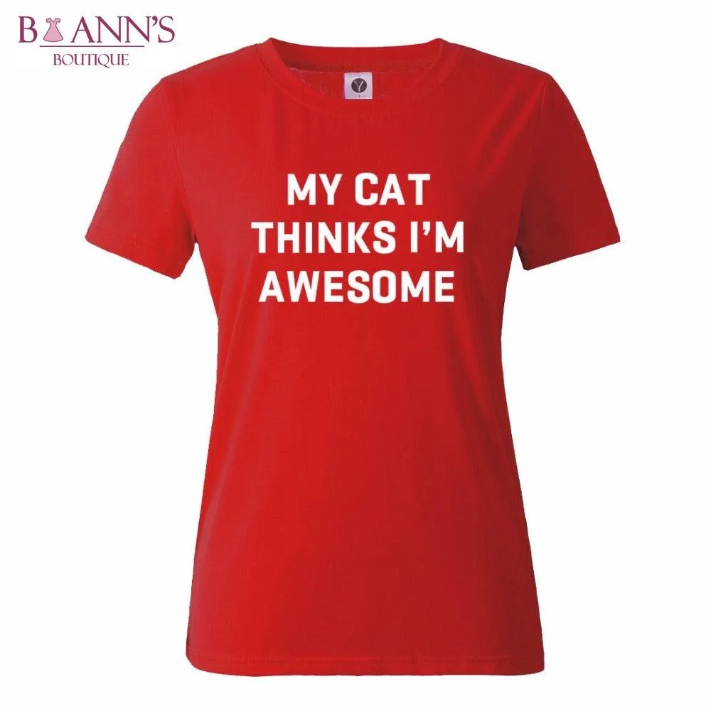 MY CAT THINKS I’M AWESOME TEE