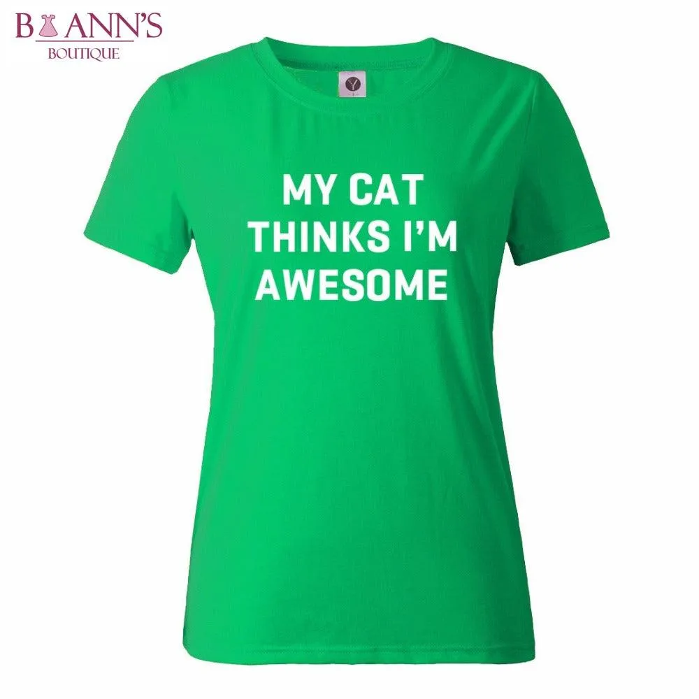MY CAT THINKS I’M AWESOME TEE