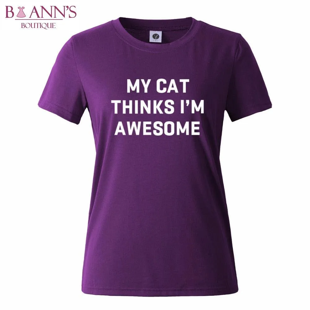 MY CAT THINKS I’M AWESOME TEE