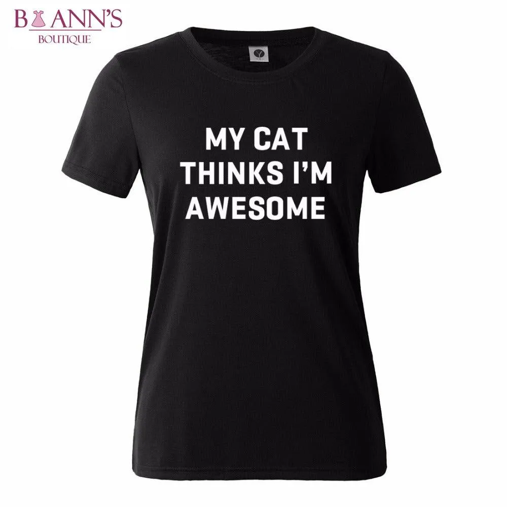 MY CAT THINKS I’M AWESOME TEE